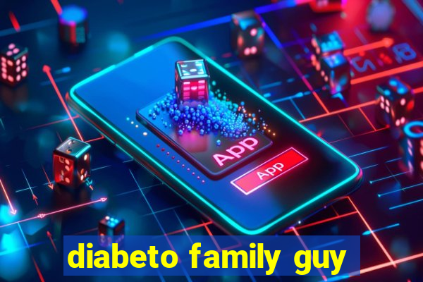 diabeto family guy